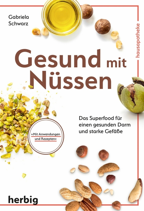 Gesund mit N&uuml;ssen - Gabriela Schwarz