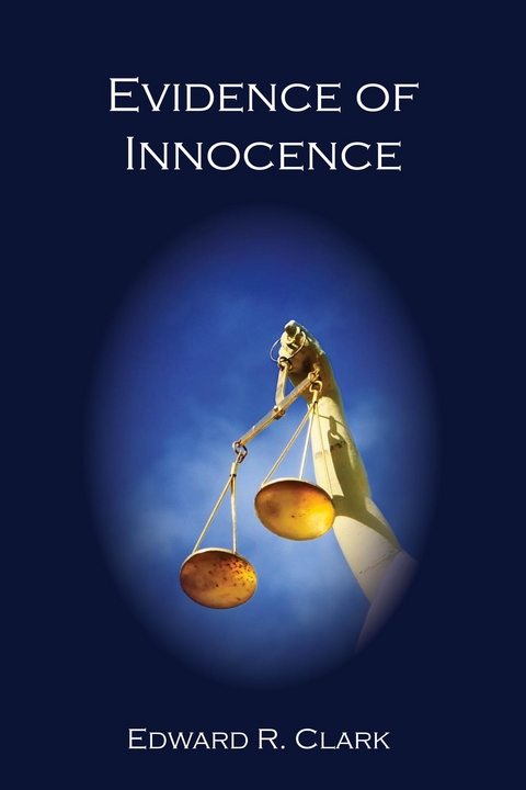 Evidence of Innocence - Edward R. Clark