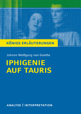 Iphigenie auf Tauris. K&ouml;nigs Erl&auml;uterungen. - Johann Wolfgang von Goethe, R&uuml;diger Bernhardt