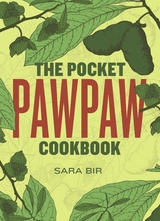 Pocket Pawpaw Cookbook -  Sara Bir