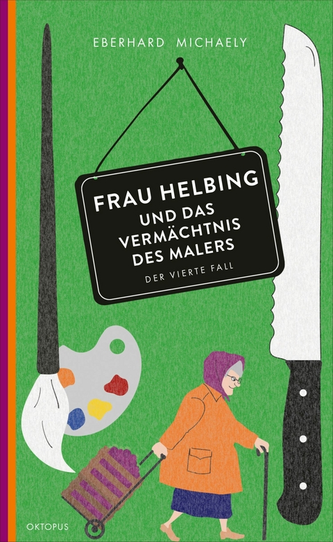 Frau Helbing und das Verm&auml;chtnis des Malers - Eberhard Michaely