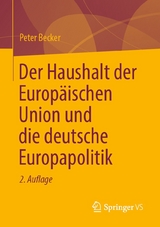 Der Haushalt der Europ&auml;ischen Union und die deutsche Europapolitik - Peter Becker
