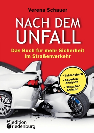 Nach dem Unfall - Das Buch für mehr Sicherheit im Straßenverkehr