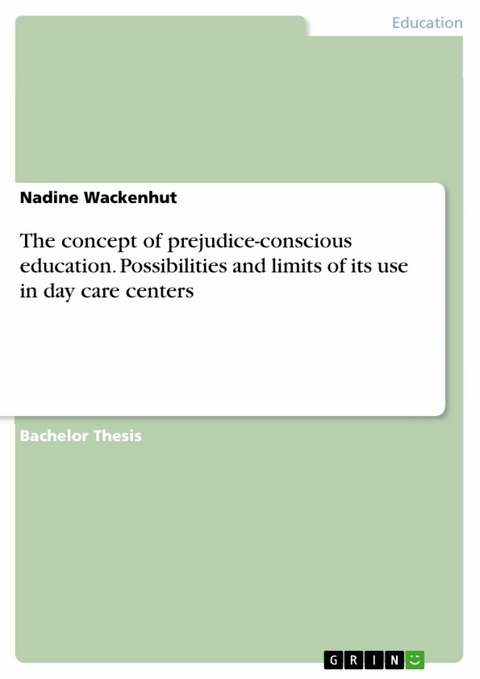 The concept of prejudice-conscious education. Possibilities and limits of its use in day care centers - Nadine Wackenhut