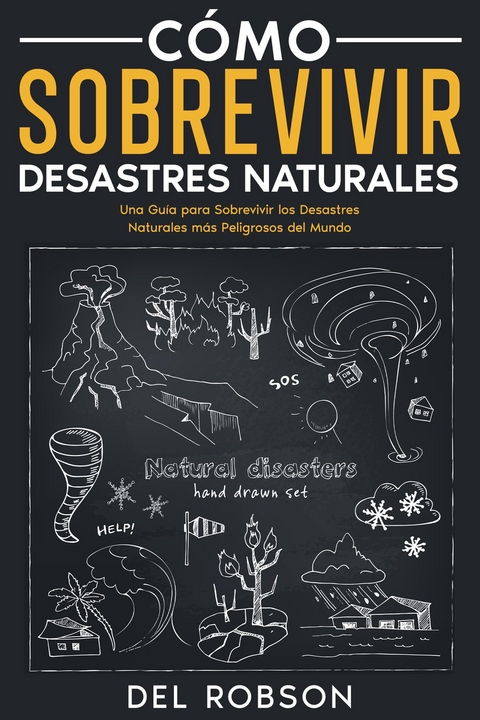 C&oacute;mo Sobrevivir Desastres Naturales - Del Robson
