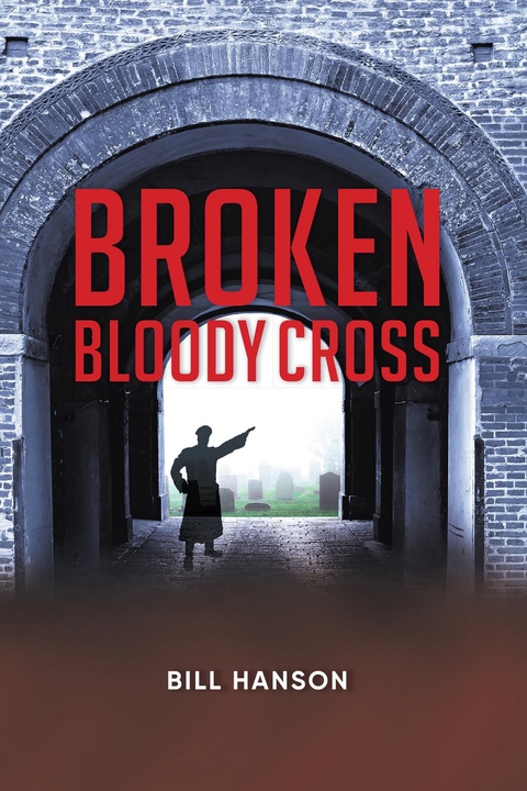 Broken Bloody Cross -  Bill Hanson