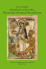 Gottfried von Franken. Das &auml;lteste Weinbuch Deutschlands - Konrad Goehl
