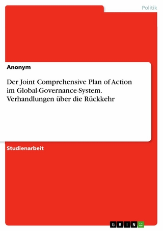 Der Joint Comprehensive Plan of Action im Global-Governance-System. Verhandlungen über die Rückkehr