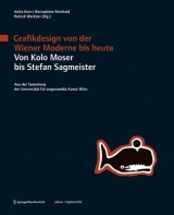 Grafikdesign von der Wiener Moderne bis heute. Von Kolo Moser bis Stefan Sagmeister. - 