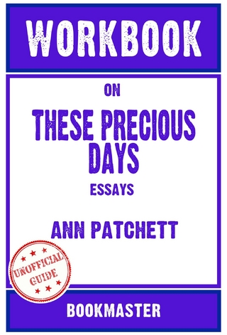 Workbook on These Precious Days: Essays by Ann Patchett | Discussions Made Easy