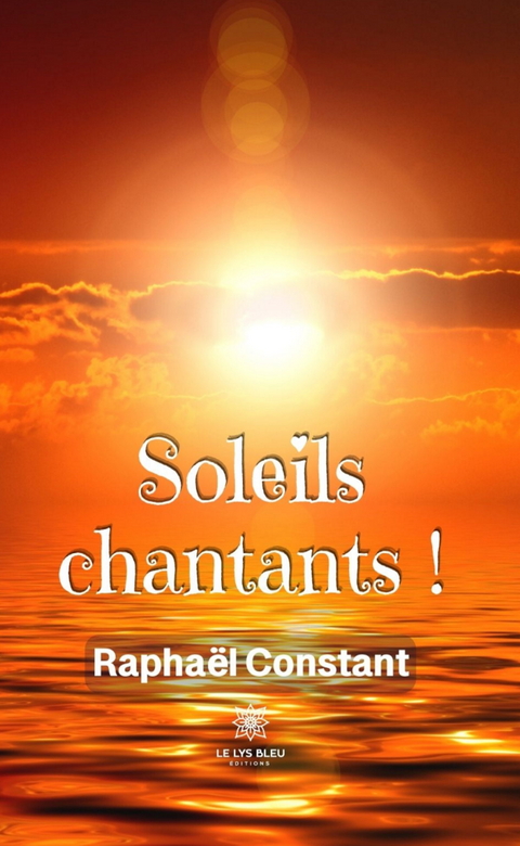 Soleils chantants ! - Rapha&euml;l Constant