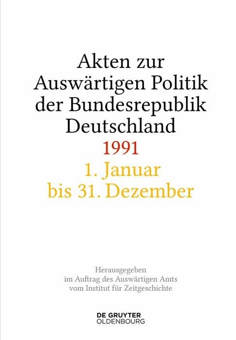 Akten zur Ausw&auml;rtigen Politik der Bundesrepublik Deutschland 1991 - 
