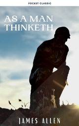 As a Man Thinketh - James Allen