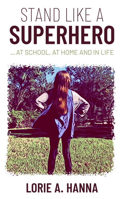 Stand Like a Superhero - Lorie A. Hanna
