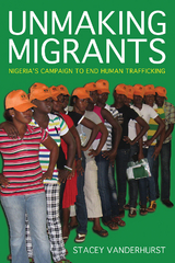 Unmaking Migrants - Stacey Vanderhurst