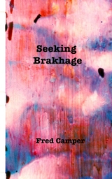 Seeking Brakhage - Fred Camper