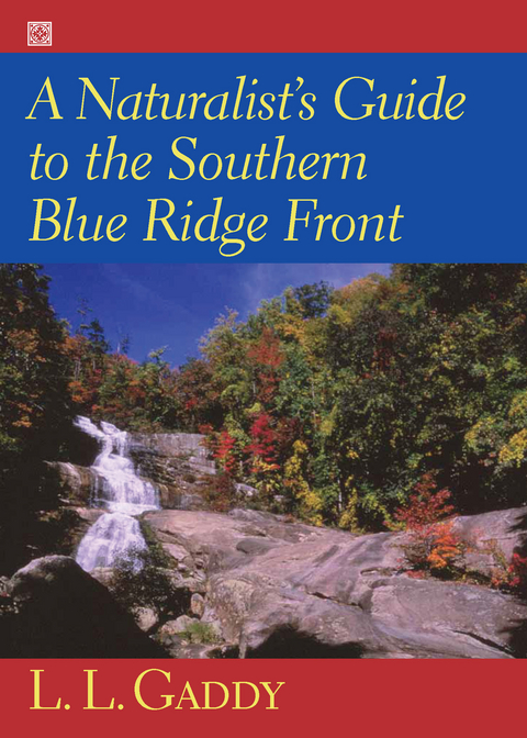 Naturalist's Guide to the Southern Blue Ridge Front -  L. L. Gaddy
