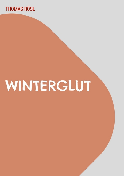 Winterglut - Thomas R&ouml;sl