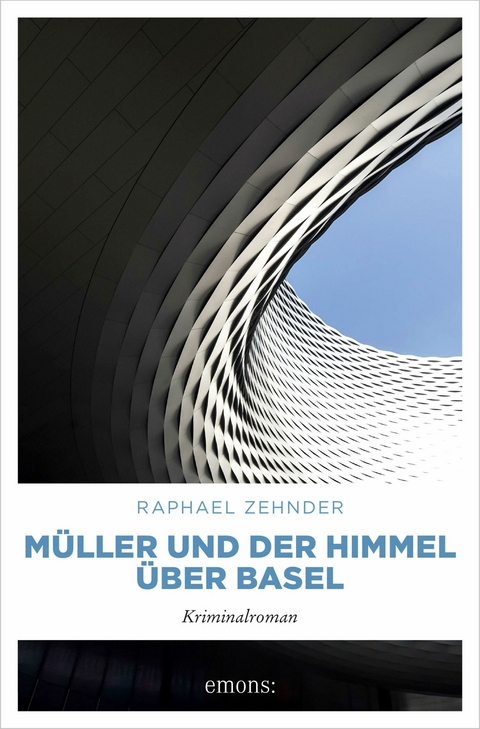 Müller und der Himmel über Basel - Raphael Zehnder