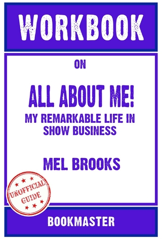 Workbook on All About Me!: My Remarkable Life in Show Business by Mel Brooks | Discussions Made Easy