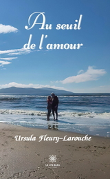 Au seuil de l&rsquo;amour - Ursula Fleury-Larouche
