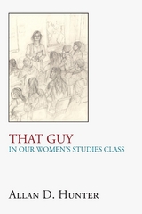 That Guy in Our Women's Studies Class - Allan D. Hunter