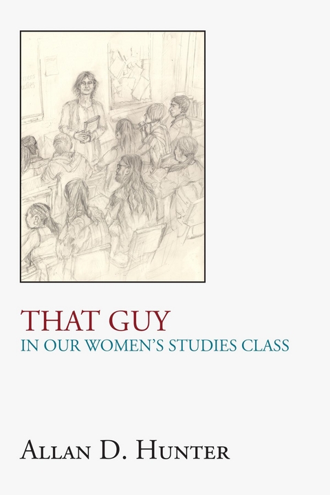 That Guy in Our Women's Studies Class - Allan D. Hunter