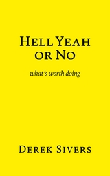 Hell Yeah or No -  Derek Sivers