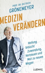 Medizin ver&auml;ndern - Dietrich Gr&ouml;nemeyer