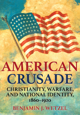 American Crusade -  Benjamin J. Wetzel