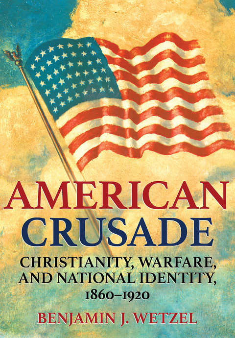 American Crusade -  Benjamin J. Wetzel