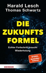 Die Zukunftsformel -  Harald Lesch,  Thomas Schwartz,  Simon Biallowons