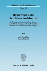 Hypertrophie des &auml;rztlichen Sozialrechts. - Marc Sch&uuml;ffner, Laura Schnall