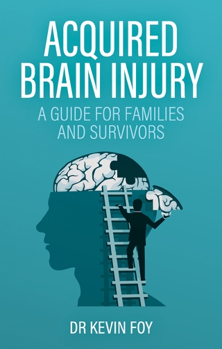 Acquired Brain Injury : A Guide for Families and Survivors