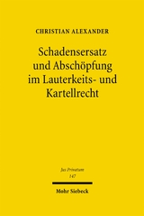 Schadensersatz und Absch&ouml;pfung im Lauterkeits- und Kartellrecht - Christian Alexander