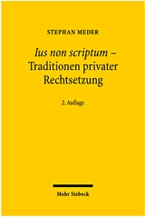 Ius non scriptum - Traditionen privater Rechtsetzung - Stephan Meder