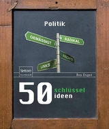50 Schl&uuml;sselideen Politik - Ben Dupr&eacute;