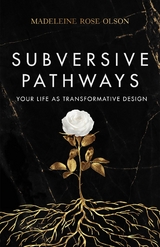 Subversive Pathways - Madeleine Rose Olson