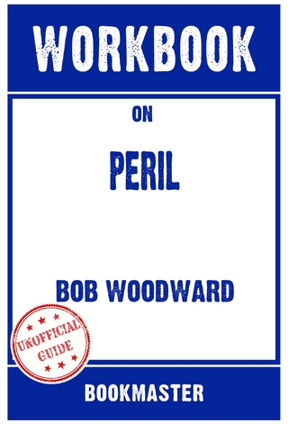 Workbook on Peril by Bob Woodward & Robert Costa | Discussions Made Easy