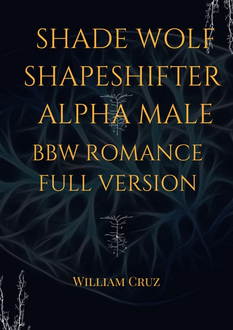 Shade Wolf Shapeshifter Alpha Male Bbw Romance Full Version - William Cruz