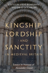 Kingship, Lordship and Sanctity in Medieval Britain - 