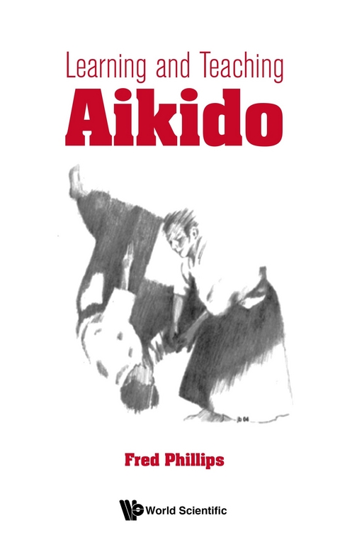 LEARNING AND TEACHING AIKIDO - Fred Phillips