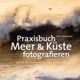 Praxisbuch Meer & K&uuml;ste fotografieren - Theo Bosboom