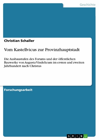 Vom Kastellvicus zur Provinzhauptstadt - Christian Schaller