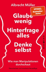 Glaube wenig, hinterfrage alles, denke selbst - Albrecht M&uuml;ller