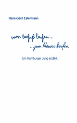 Vom barfu&szlig; laufen...zum H&auml;user kaufen - Hans-Gerd Estermann