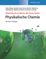 Arbeitsbuch zu Atkins, de Paula, Keeler Physikalische Chemie - Peter Bolgar, Haydn Lloyd, Aimee North, Vladimiras Oleinikovas, Stephanie Smith, James J. Keeler