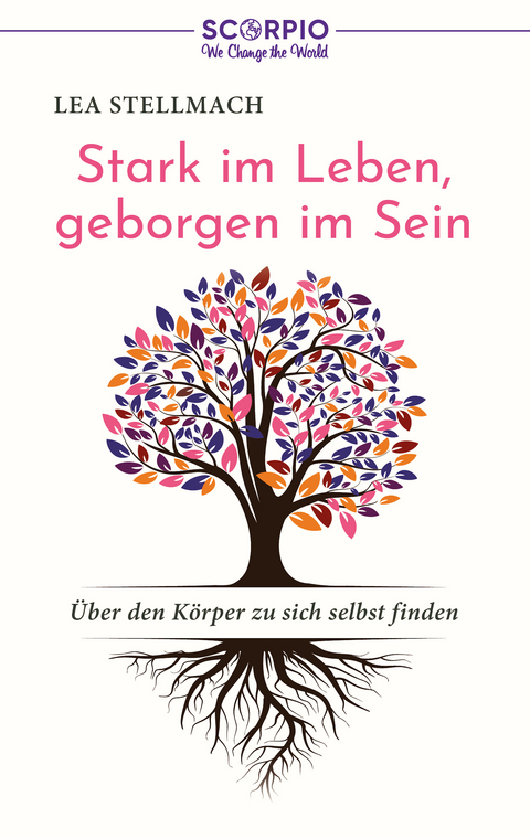 Stark im Leben, geborgen im Sein -  Lea Stellmach