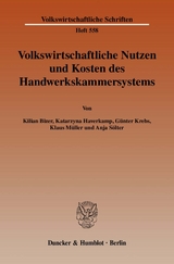 Volkswirtschaftliche Nutzen und Kosten des Handwerkskammersystems. - Kilian Bizer, Katarzyna Haverkamp, G&uuml;nter Krebs, Klaus M&uuml;ller, Anja Gelzer