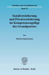 Sozialversicherung und Privatversicherung im Kompetenzengef&uuml;ge des Grundgesetzes. - Markus Zimmermann